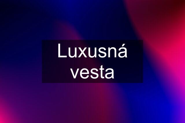 Luxusná vesta