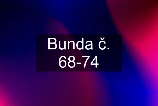 Bunda č. 68-74