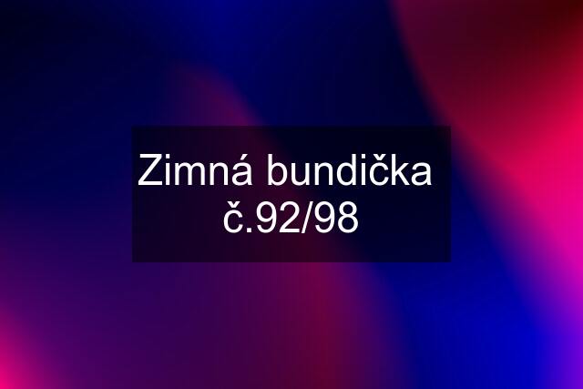 Zimná bundička  č.92/98