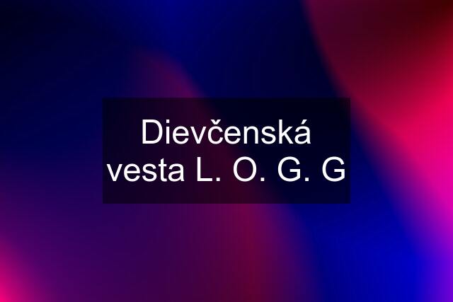 Dievčenská vesta L. O. G. G