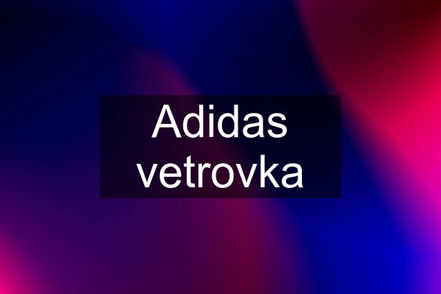 Adidas vetrovka