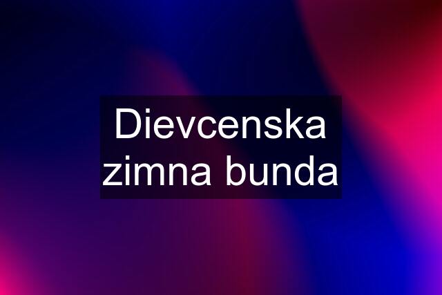 Dievcenska zimna bunda