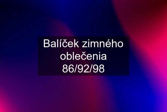 Balíček zimného oblečenia 86/92/98