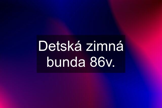 Detská zimná bunda 86v.