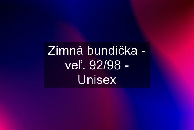 Zimná bundička - veľ. 92/98 - Unisex