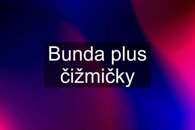 Bunda plus čižmičky