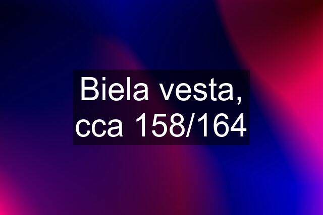 Biela vesta, cca 158/164