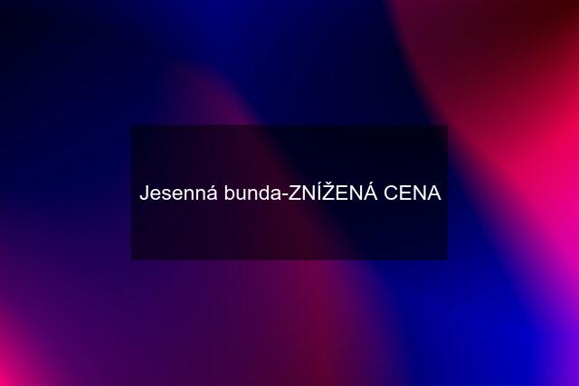 Jesenná bunda-ZNÍŽENÁ CENA