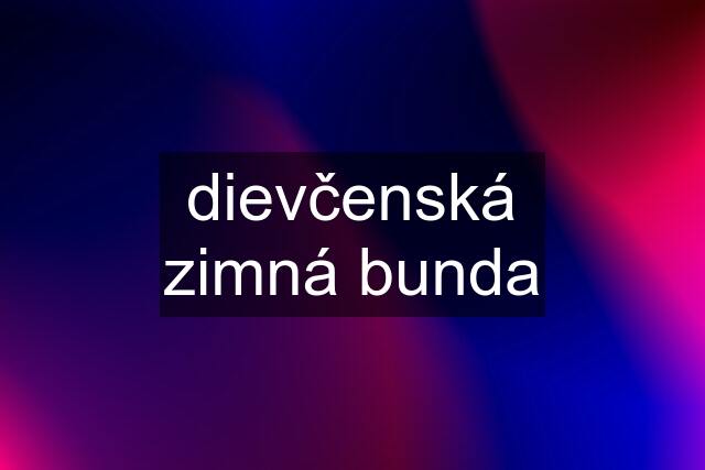 dievčenská zimná bunda