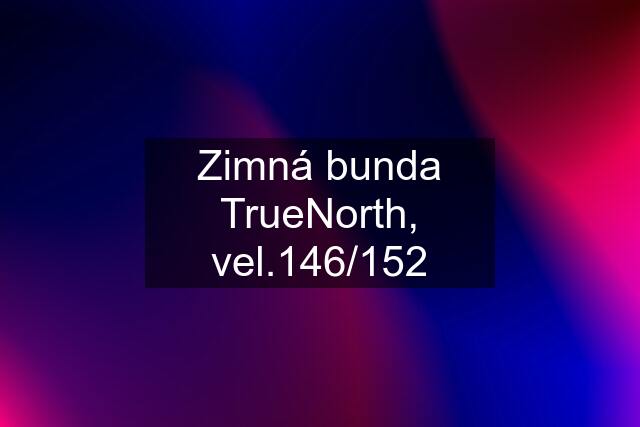 Zimná bunda TrueNorth, vel.146/152