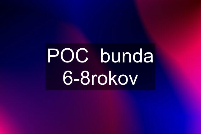 POC  bunda 6-8rokov