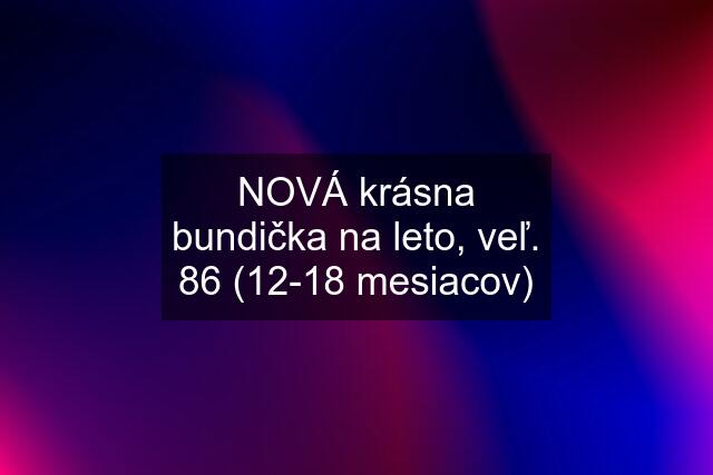 NOVÁ krásna bundička na leto, veľ. 86 (12-18 mesiacov)