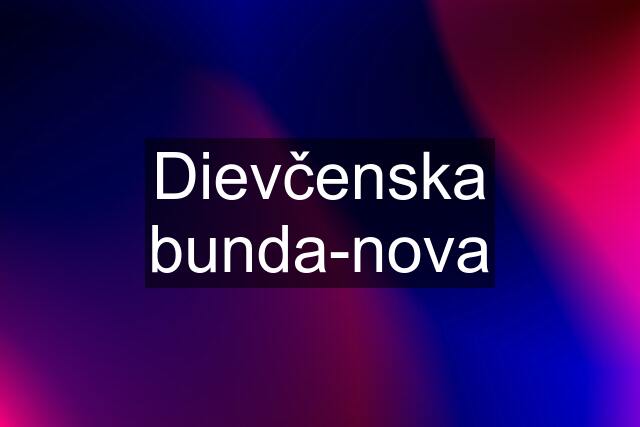 Dievčenska bunda-nova