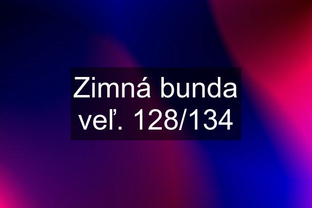 Zimná bunda veľ. 128/134