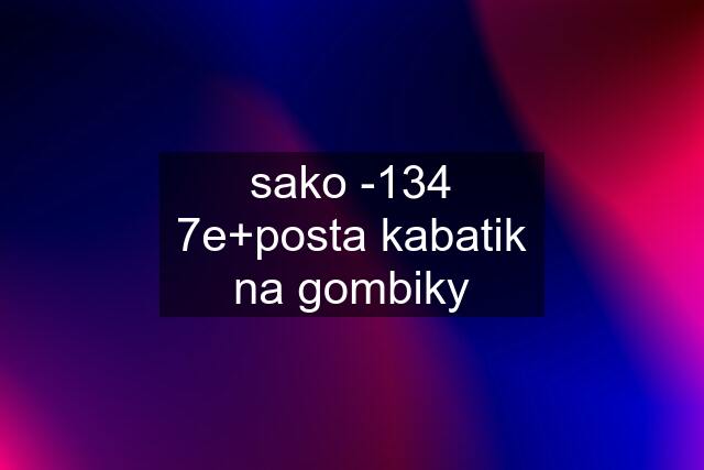 sako -134 7e+posta kabatik na gombiky