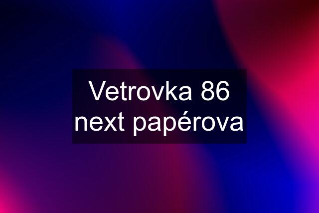 Vetrovka 86 next papérova