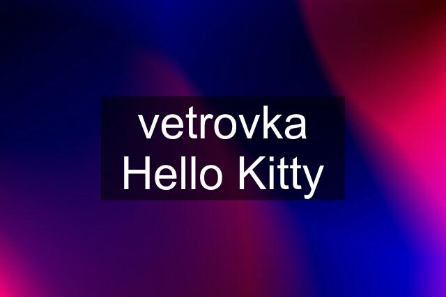 vetrovka Hello Kitty