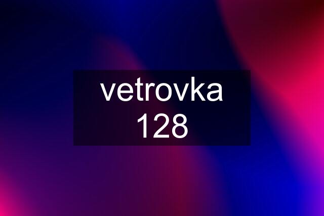 vetrovka 128