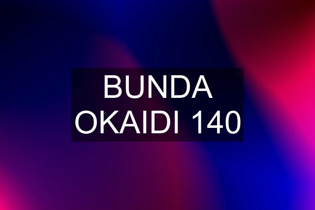 BUNDA OKAIDI 140