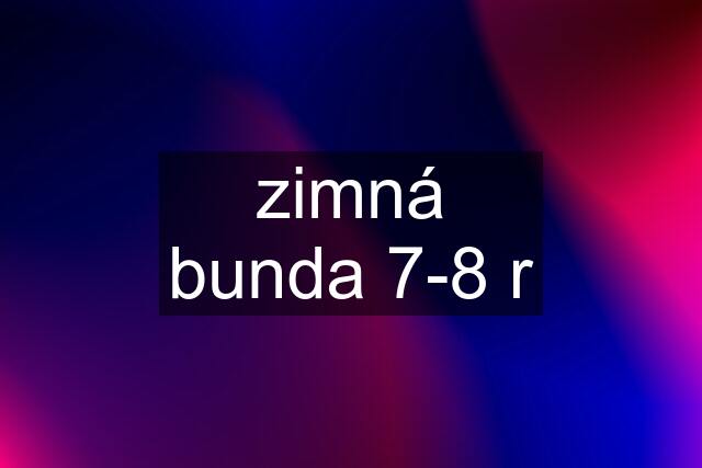 zimná bunda 7-8 r