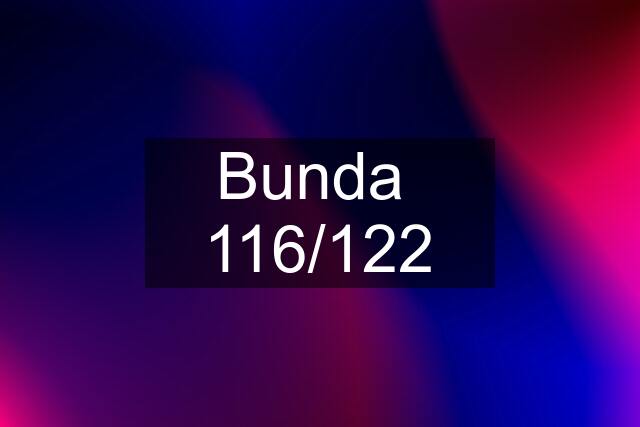 Bunda  116/122