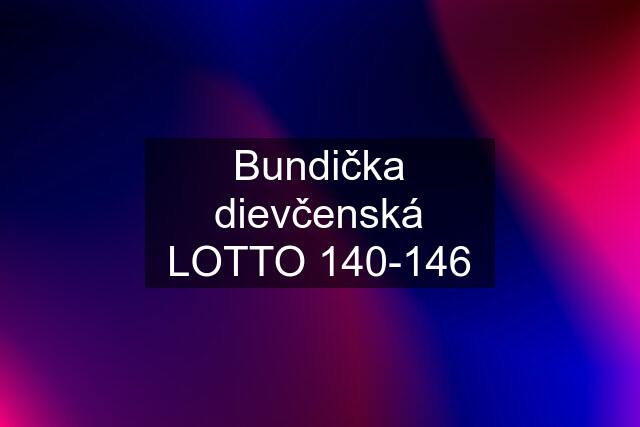 Bundička dievčenská LOTTO 140-146