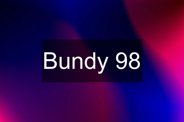 Bundy 98