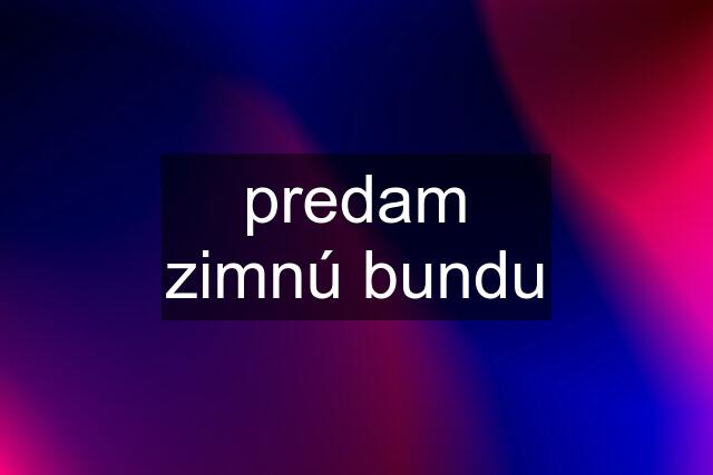 predam zimnú bundu