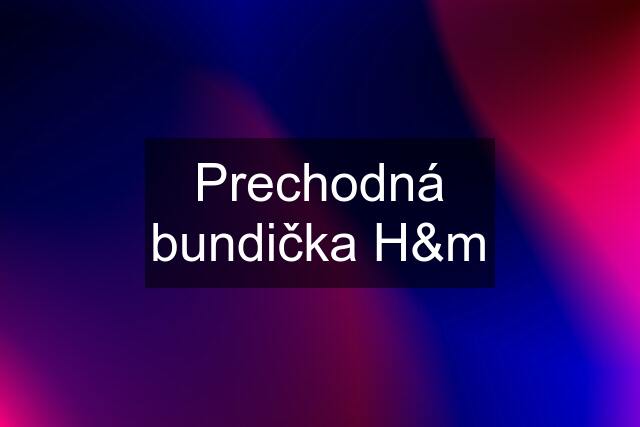 Prechodná bundička H&m