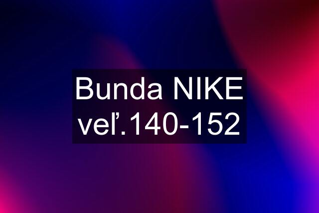 Bunda NIKE veľ.140-152