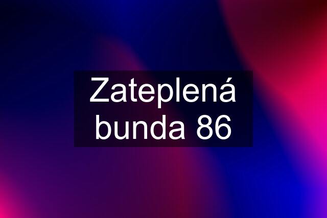 Zateplená bunda 86