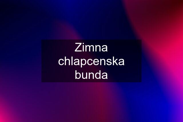 Zimna chlapcenska bunda