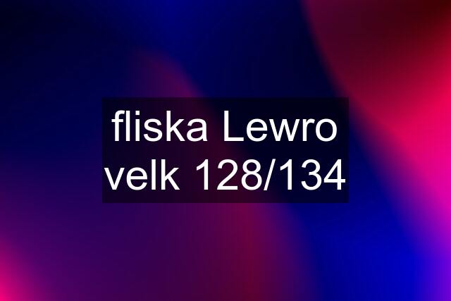 fliska Lewro velk 128/134