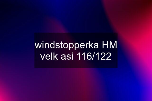 windstopperka HM velk asi 116/122