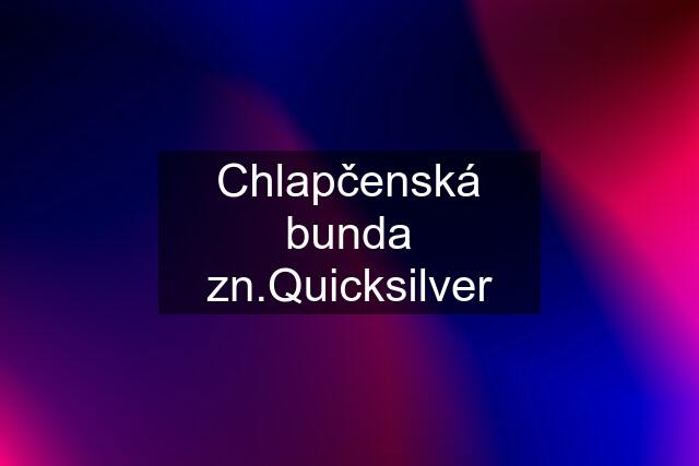 Chlapčenská bunda zn.Quicksilver