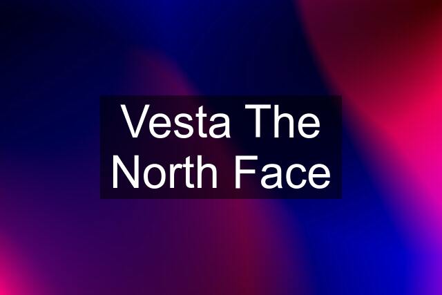 Vesta The North Face