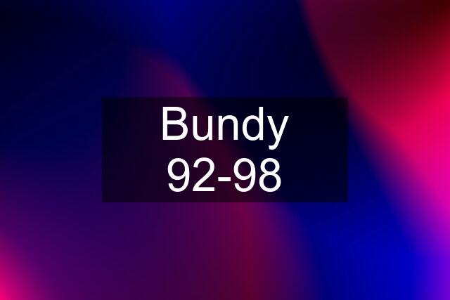 Bundy 92-98