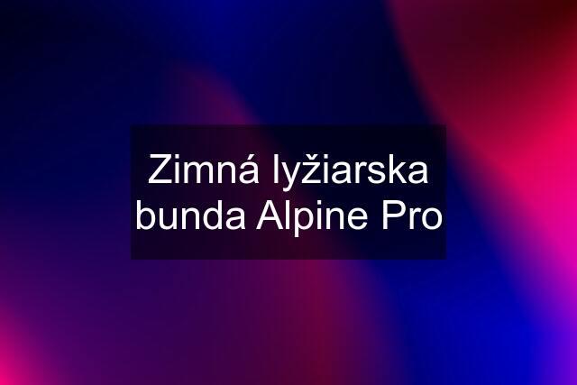 Zimná lyžiarska bunda Alpine Pro