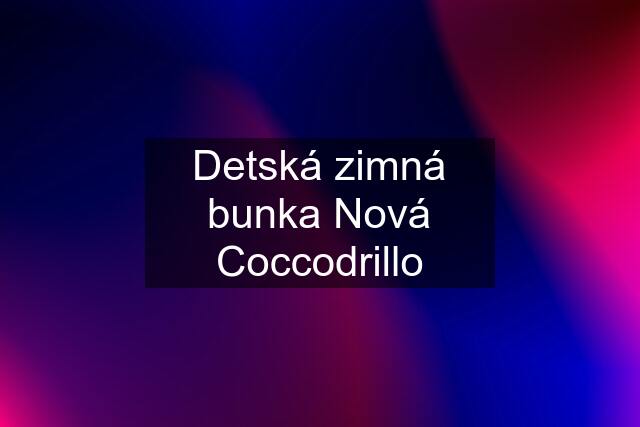 Detská zimná bunka Nová Coccodrillo