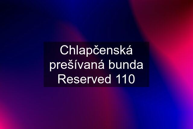 Chlapčenská prešívaná bunda Reserved 110