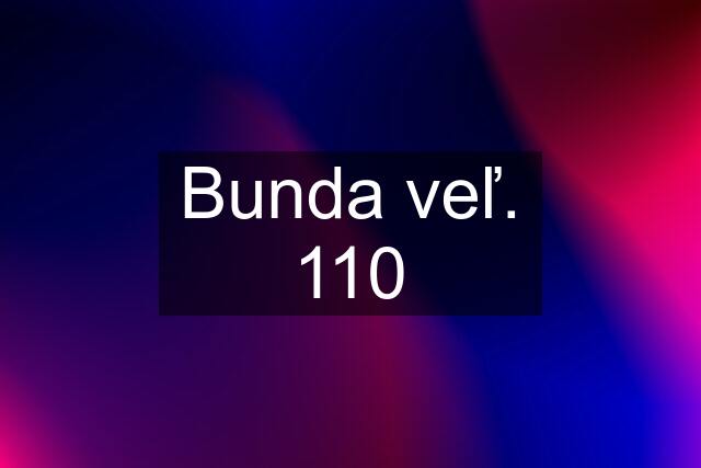 Bunda veľ. 110