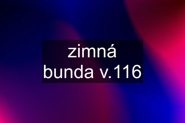 zimná bunda v.116