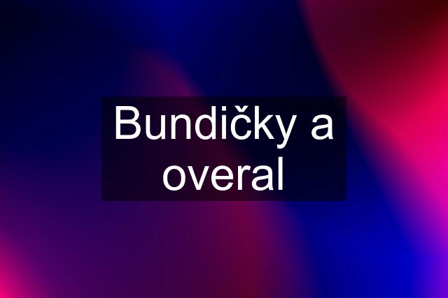 Bundičky a overal