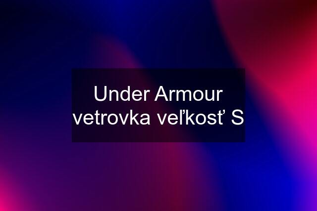 Under Armour vetrovka veľkosť S