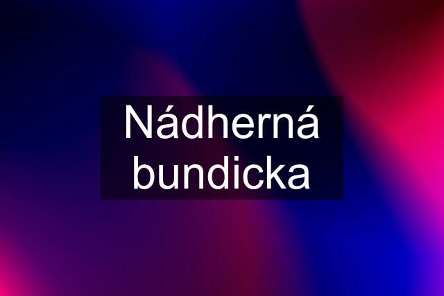 Nádherná bundicka