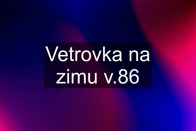 Vetrovka na zimu v.86