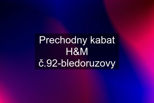 Prechodny kabat H&M č.92-bledoruzovy