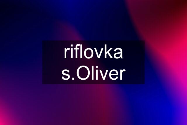 riflovka s.Oliver