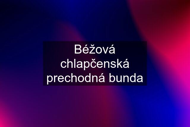 Béžová chlapčenská prechodná bunda