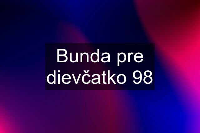 Bunda pre dievčatko 98